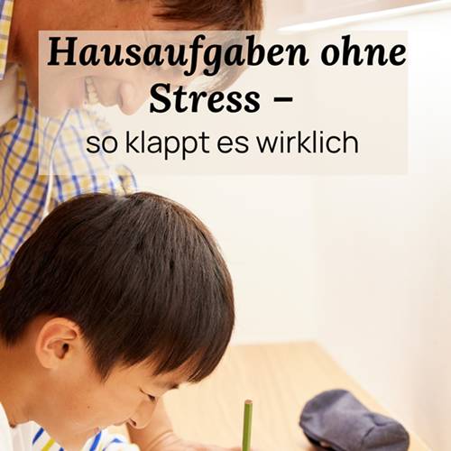 Hausaufgaben ohne Stress- so klappt es wirklich